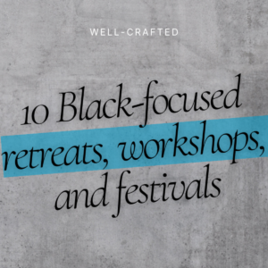 10 Black-focused retreats, workshops, & festivals
