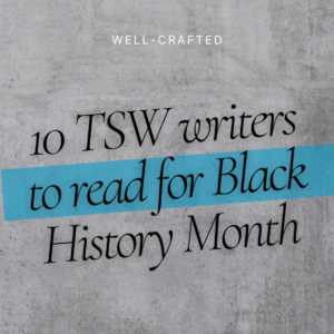 10 TSW writers to read during Black History Month